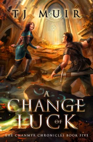 [The Chanmyr Chronicles 05] • A Change of Luck